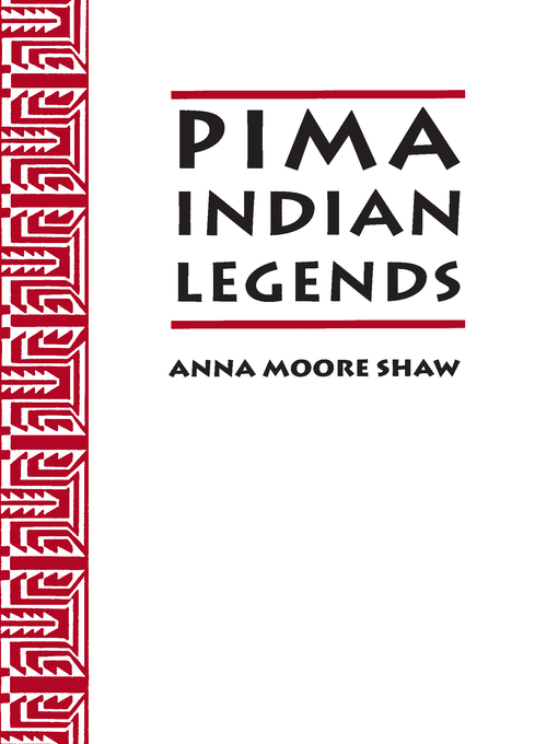 Title details for Pima Indian Legends by Anna Moore Shaw - Available